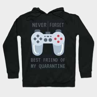 Games Never Forget Best Friend Of My Quarantine Hoodie